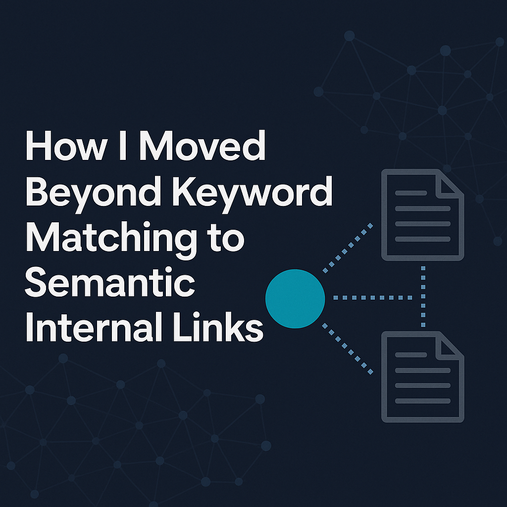 A dark blue digital graphic displays the blog title "How I Moved Beyond Keyword Matching to Semantic Internal Links" in bold, white sans-serif font, split into four lines on the left side. On the right, a light blue network of dotted lines connects
